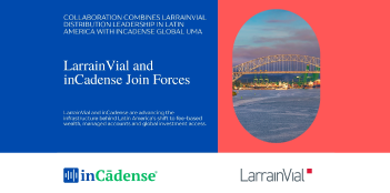LarrainVial se asocia con InCadense para impulsar nuevas soluciones de gestión patrimonial en latam