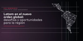 LarrainVial Asset Management realizará su XXII Seminario